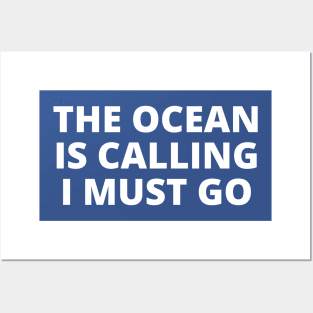 The ocean is calling and I must go Posters and Art